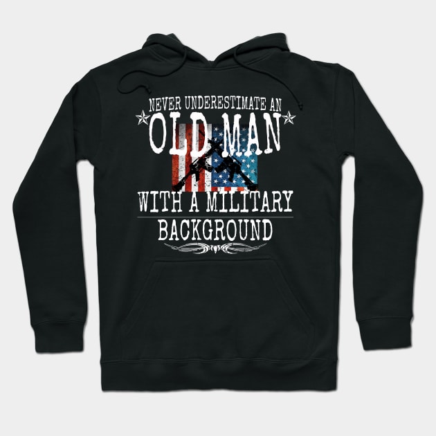 Never Underestimate An Old Man With A Military Background Hoodie by tsunrisebey